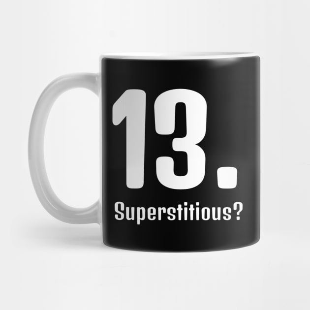 Superstitious? 13 is my lucky number! by Qwerdenker Music Merch